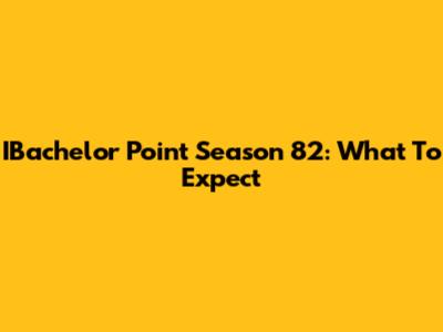 IBachelor Point Season 82: What To Expect