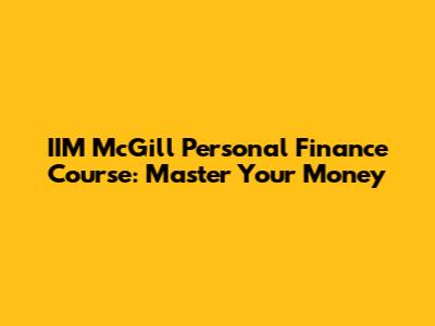 IIM McGill Personal Finance Course: Master Your Money