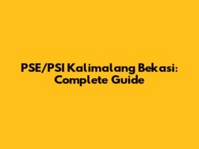 PSE/PSI Kalimalang Bekasi: Complete Guide